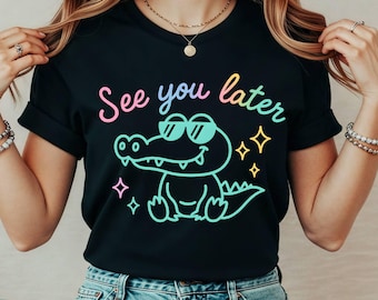 Chemise de professeur pour la rentrée scolaire, chemise à motif alligator à plus tard, t-shirt de professeur pour les vacances d'été de fin d'année,