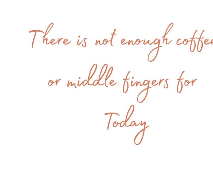 Featured listing image: Not Enough Middle Fingers 12oz or 15oz Sarcastic Coffee Mug