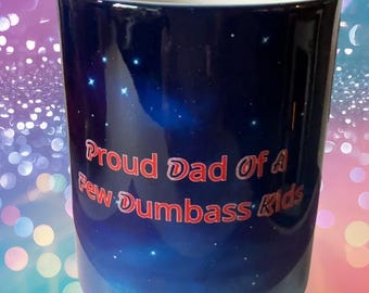 Proud Dad of A Few Dumba** Kids 12oz or 15oz Coffee Cup