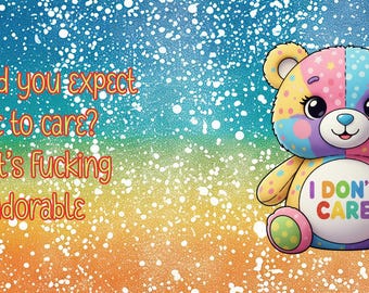 Oh, Did You Expect Me to Care? 16oz Glass Mug or 40oz Stainless Steel Tumbler