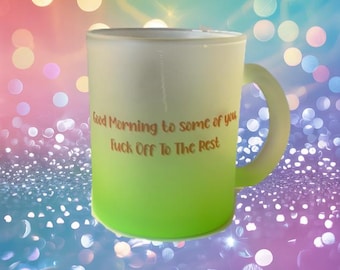 Good Morning to Some of You, F***off to the Rest 12oz Coffee Cup