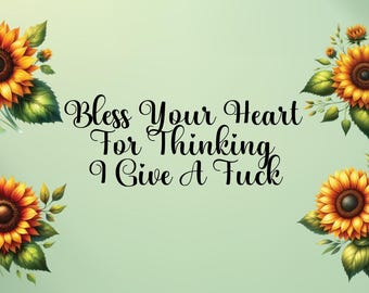 Bless your Heart for Thinking I Give a F*** 16oz Glass Mug