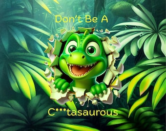 Don't Be a C***asaurous 20oz, 30oz or 40oz Stainless Steel Tumbler