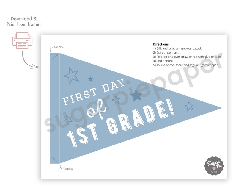 May include: Printable blue and white pennant with the text "First Day of 1st Grade!" and stars.  Instructions for assembly are included.