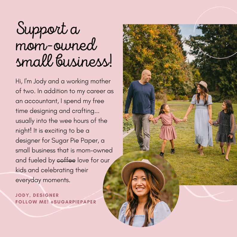 May include: A woman wearing a hat smiles at the camera. The text "Support a mom-owned small business!" is at the top of the image. The text "JODY, DESIGNER FOLLOW ME! @SUGARPIEPAPER" is at the bottom of the image. The image also shows a family of four walking in a park.