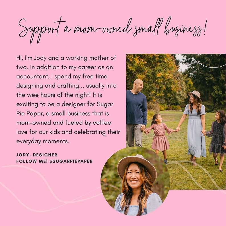 May include: A woman wearing a hat smiles at the camera. The text "Support a mom-owned small business!" is at the top of the image. The text "JODY, DESIGNER FOLLOW ME! @SUGARPIEPAPER" is at the bottom of the image. The image also shows a family of four walking in a park.
