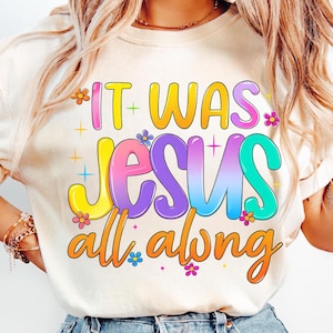It was Jesus all along png, Christian women Png, Preppy Everyday Jesus Floral png, Bible verse png, Jesus sublimation, Checkered