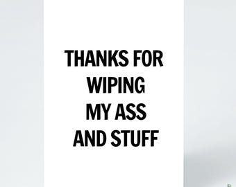 Funny Mother’s Day, Father’s Day Card from Adult Child | Thanks for Wiping My Ass and Stuff | Hilarious Card for Mom, Dad, or Caregiver