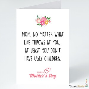 Funny Mother’s Day Card | At Least You Don’t Have Ugly Kids | Confident & Humorous Card for Mom