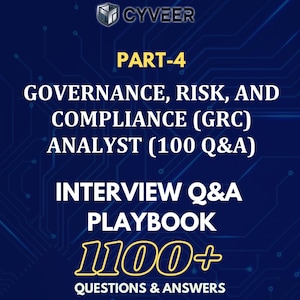 Könnte beinhalten: Dunkelblaue Grafik mit weißem und gelbem Text. Der Text lautet "CYVEER" oben, gefolgt von "PART-4" in Gelb. Der Text geht weiter mit "GOVERNANCE, RISK, AND COMPLIANCE (GRC) ANALYST (100 Q&A) INTERVIEW Q&A PLAYBOOK 100+ QUESTIONS & ANSWERS."