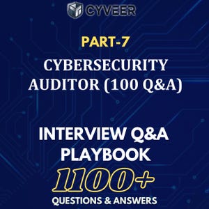 Puede incluir: Gráfico azul oscuro con el logotipo de CYVEER y el texto "PART-7 CYBERSECURITY AUDITOR (100 Q&A) INTERVIEW Q&A PLAYBOOK 100+ QUESTIONS & ANSWERS" en blanco y amarillo. El fondo presenta un diseño de placa de circuito.