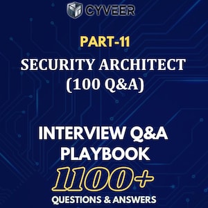 Könnte beinhalten: Eine dunkelblaue Grafik mit dem CYVEER-Logo und dem Text "PART-11 SECURITY ARCHITECT (100 Q&A) INTERVIEW Q&A PLAYBOOK 100+ QUESTIONS & ANSWERS". Der Text ist in Weiß und Gelb.