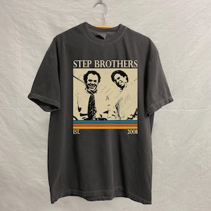 Step Brothers Shirt, Step Brothers Sweatshirt, Hoodie, Comfort Colors Shirt, Minimalist Tee, Vintage Shirt, Retro Shirt, Birthday Gifts