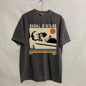 Big Fish Movie Shirt, Big Fish Shirt, Sweatshirt, Hoodie, Comfort Colors Shirt, Vintage T-Shirt, Unisex TShirt, Gift for him