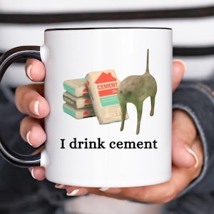 I Drink Cement Funny Cat Meme Mug - Funny Meme Mug, Ironic Mug, Oddly Specific, Unhinged Mug, Cursed, Cringe Mug, Gen Z Humor, Joke Gift