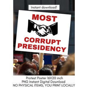 May include: A white protest sign with the words "MOST CORRUPT PRESIDENCY" in red, and a graphic of a handshake. The sign is held up in a crowd. The text "Instant download!" is at the top.