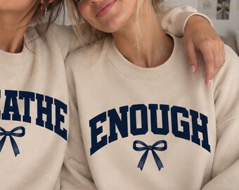 Enough Sweatshirt, Friendsgiving Shirt, Matching Friends Sweatshirt, Encouragement Gift for Friend, Bow Crewneck