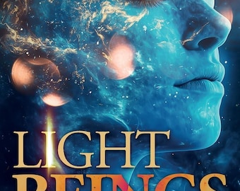 Light Beings: Heaven’s Guide to Self-Realization, of the Spirit, in the Physical World, eBook, Self-Help Book, Cosmina Movilescu eBook.