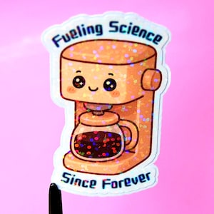 Holographic Coffee Machine Sticker “Fueling Science Since Forever” Funny Kawaii Lab Sticker for Coffee Lover Scientists
