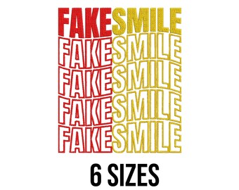 May include: An embroidery design featuring the text FAKE SMILE repeated in five rows. The left column of text is red, and the right column is yellow. The letters have a wavy, distorted effect. Below the design, the text 6 SIZES is printed.