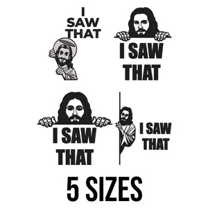 Peut inclure: Graphique en noir et blanc représentant Jésus avec le texte "I SAW THAT" en gras. L'image présente plusieurs variations du design, avec le texte "5 SIZES" en bas.