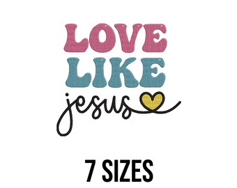 Love Like Jesus Borduurontwerp - Jesus Lover Quotes Borduurontwerp - Christelijke Religieuze Citaten Machine Borduurontwerpbestanden-7 Maten