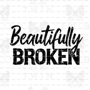 Beautifully Broken Digital Download SVG PNG |  Cut file Clip art Vector Cricut | Plus Size Empowerment