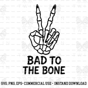 May include: A black and white graphic featuring a skeleton hand forming a peace sign. Below the hand, the words "BAD TO THE BONE" are displayed in bold, black text. The image is a digital design.