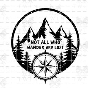 May include: Black and white graphic design with a compass, mountains, trees, and the text "Not all who wander, are lost".