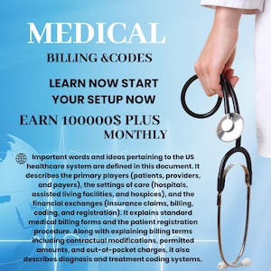 Puede incluir: Un gráfico de temática médica con texto que incluye "MEDICAL BILLING & CODES" y "EARN 100000$ PLUS MONTHLY". Un estetoscopio se sostiene en la imagen. El texto describe el sistema de salud de EE. UU., la facturación y la codificación.