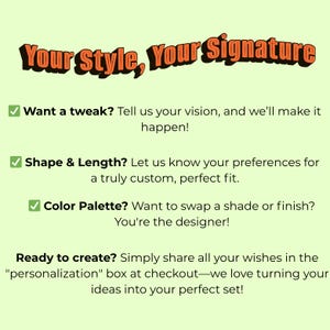 Pode incluir: Um gr&aacute;fico informativo verde-claro com o texto laranja Your Style, Your Signature. Inclui marcadores com marcas de verifica&ccedil;&atilde;o verdes sobre op&ccedil;&otilde;es de personaliza&ccedil;&atilde;o de forma, comprimento e paleta de cores, al&eacute;m de instru&ccedil;&otilde;es para o checkout.