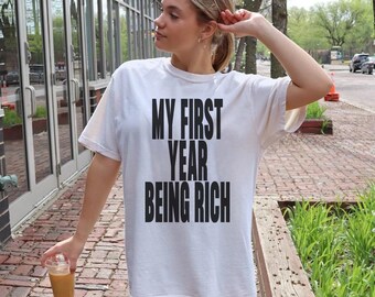My First Year Being Rich T-Shirt