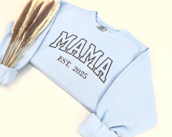 Embroidered Mama Est. 2025 Sweatshirt, Custom Comfort Colors Mama Sweatshirt, Mothers Days Sweatshirt, Mama Sweatshirt, Mama Shirt, New Mama