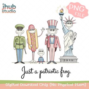 Funny Patriotic Frog PNG – 4th of July Sublimation Clipart, Vintage America Costume Characters, Just a Patriotic Frog Digital Download
