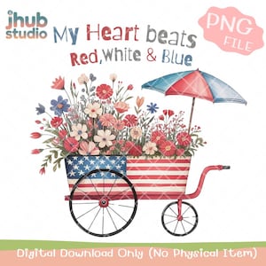 Patriotic Flower Cart PNG | My Heart Beats Red White Blue Sublimation | 4th of July Clipart | American Flag Floral Cart Digital Download