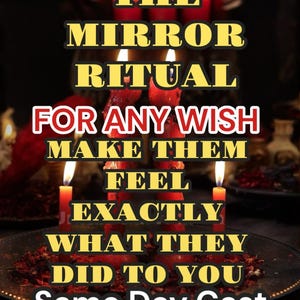 ULTIMATE The MIRROR Ritual,For ANY Wish,Make Them Feel Exactly What They Did To You,Extra Strong Results,Fast&Extremely Fast,Same Day Cast