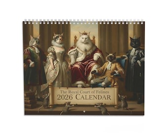 May include: 2026 calendar featuring a regal illustration of cats dressed in royal attire. The image shows a group of cats in a court setting, with a banner that reads "The Royal Court of Felines". The calendar is spiral-bound.