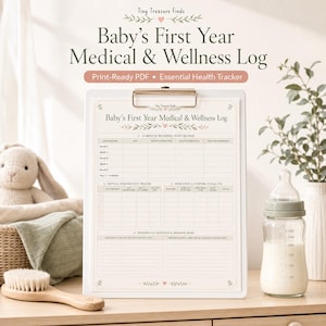 May include: A white clipboard holding a Baby's First Year Medical & Wellness Log printout with sections for pediatric visits, immunizations, and medications. The document features floral accents and text headers in a soft, neutral color palette.