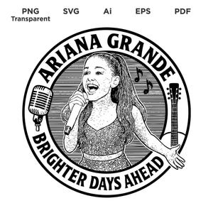 Ariana Grande T Shirt Design – “Brighter Days Ahead” SVG PNG AI eps pdf | Digital Download for Cricut, Silhouette & T-Shirt Printing, 2025