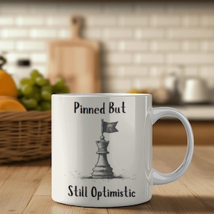 Optimistic Chess Coffee Mug, Inspirational Gift for Chess Players, Pinned But Still Optimistic, Unique Home Décor, Perfect for Chess Lovers