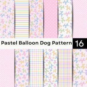 Könnte beinhalten: Eine Sammlung von sechzehn digitalen Papiermustern mit pastellfarbenen Ballonhunden, Herzen, Gänseblümchen, Streifen, Vichy-Karos und Punkten in Rosa, Gelb, Blau und Grün. Der Text Pastel Balloon Dog Pattern 16 ist abgebildet.
