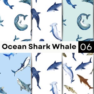 May include: A digital pattern collection featuring various shark and whale illustrations on white and light blue backgrounds. The text Ocean Shark Whale 06 is displayed in a black horizontal bar across the center of the image.