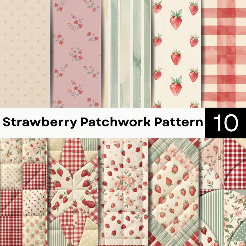 May include: A collection of ten digital papers featuring a strawberry patchwork pattern. Designs include red strawberries, pink floral prints, green stripes, red gingham, and cream polka dots, arranged in various quilted and geometric layouts.