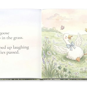 May include: A children's book illustration shows a white goose with a blue bow, laughing in a field with butterflies, a frog, and a turtle. Text reads, "Our silly goose went plop in the grass. Then popped up laughing as butterflies passed."
