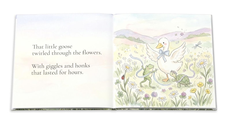 May include: A children's book illustration featuring a white goose with a blue bow, a green frog, and a turtle in a field of flowers. The text reads, "That little goose twirled through the flowers. With giggles and honks that lasted for hours."