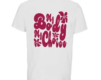 My Body My Choice Feminist Statement T-Shirt made of organic cotton Feminism Empowerment