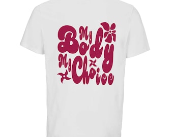 My Body My Choice Feminist Statement T-Shirt made of organic cotton Feminism Empowerment