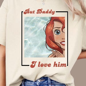 But Daddy I Love Him png, Little Mermaid png, Ariel Princess png, Magical Place on Earth Gift, Digital File