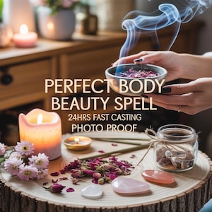 May include: A wooden table displays a lit candle, flowers, crystals, and a small bowl with herbs, emitting smoke. The text reads "PERFECT BODY BEAUTY SPELL 24HRS FAST CASTING PHOTO PROOF."