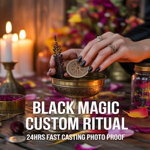 May include: A brass bowl and a wooden coin with a compass design are held by a person with black nail polish. The image includes candles, flowers, and the text "BLACK MAGIC CUSTOM RITUAL" and "24HRS FAST CASTING PHOTO PROOF".